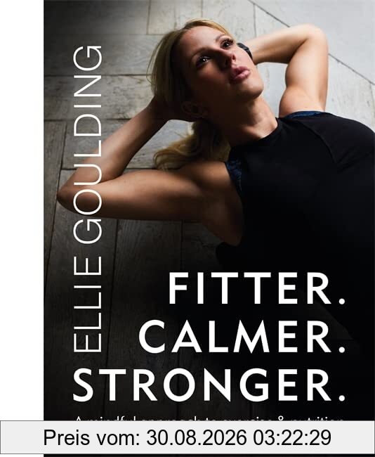Ellie Goulding Fitter. Calmer. Stronger.