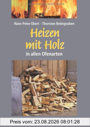 Hans-Peter Ebert Heizen Mit Holz In Allen Ofenarten
