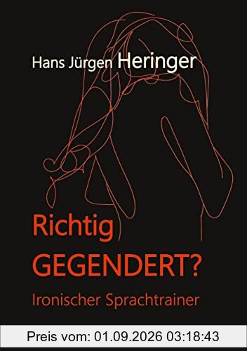 Richtig GEGENDERT?: Ironischer Sprachtrainer