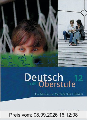 Deutsch in der Oberstufe - Ausgabe Bayern: Schülerbuch 12. Schuljahr