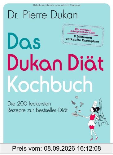 Das Dukan Diät Kochbuch: Die 200 leckersten Rezepte zur Bestseller-Diät (Einzeltitel)