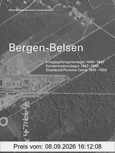 Bergen-Belsen: Kriegsgefangenenlager 1940-1945 - Konzentrationslager 1943-1945 - Displaced Persons Camp 1945-1950. Katalog der Dauerausstellung