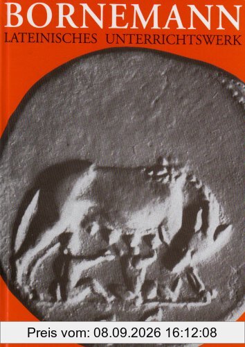 Lateinisches Unterrichtswerk. Ausgabe A für grundständiges Latein: Bornemann, Eduard, Tl.1 : Lehrbuch