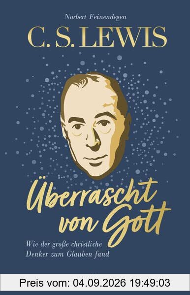 C. S. Lewis: Überrascht von Gott: Wie der große christliche Denker zum Glauben fand