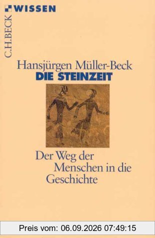 Die Steinzeit. Der Weg der Menschen in die Geschichte.