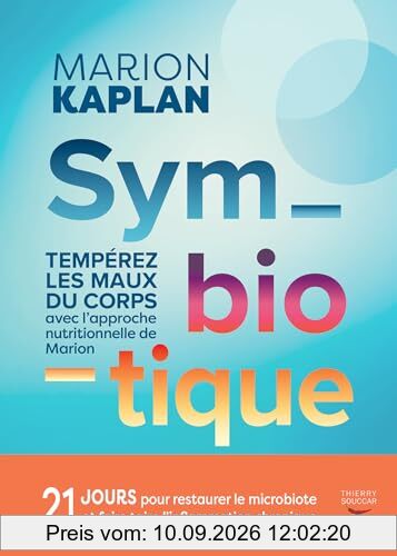 Symbiotique : tempérez les maux du corps avec l'approche nutritionnelle de Marion : 21 jours pour restaurer le microbiote et faire taire l'inflammation chronique
