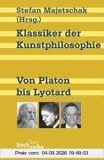 Klassiker der Kunstphilosophie: Von Platon bis Lyotard
