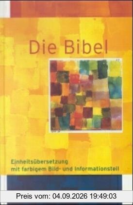 Die Bibel: Einheitsübersetzung mit farbigem Bild- und Informationsteil
