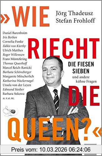 Jörg Thadeusz Wie Riecht Die Queen?, Die Fiesen Sieben Und Andere Kühne Fragen An... (KiWi)