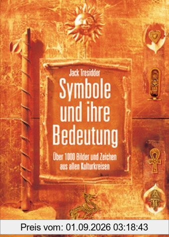 Symbole und ihre Bedeutung. Über 1000 Bilder und Zeichen aus allen Kulturkreisen