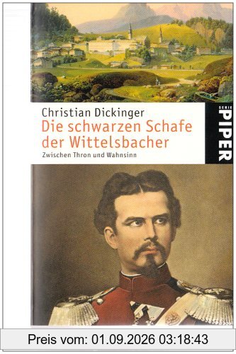 Die schwarzen Schafe der Wittelsbacher: Zwischen Thron und Wahnsinn