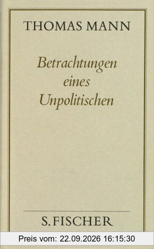 Thomas Mann, Gesammelte Werke in Einzelbänden. Frankfurter Ausgabe: Betrachtungen eines Unpolitischen: Bd. 13