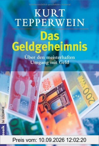 Das Geldgeheimnis: Über den meisterhaften Umgang mit Geld