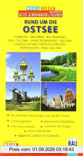 Rund um die Ostsee. Mobil Reisen: Die schönsten Auto- & Wohnmobil-Touren. Pommern/Masuren/Kaliningrad/Riga/Tallinn/Sankt Petersburg/Helsinki/Stockholm/Südostschweden/Kopenhagen/Insel Seeland