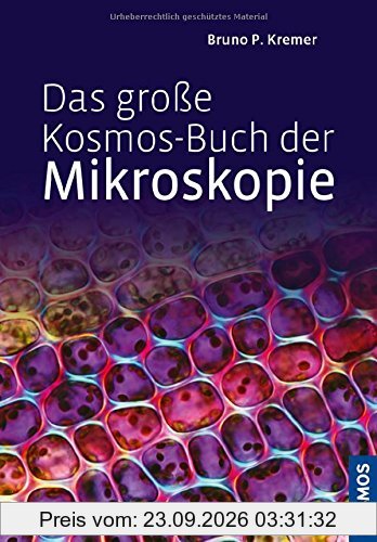 Das große Kosmos-Buch der Mikroskopie
