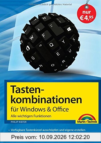 Tastenkombinationen für Windows & Office - Alle wichtigen Funktionen: Windows 7, Windows 8 und Windows 8.1, Office 2010 und 2013