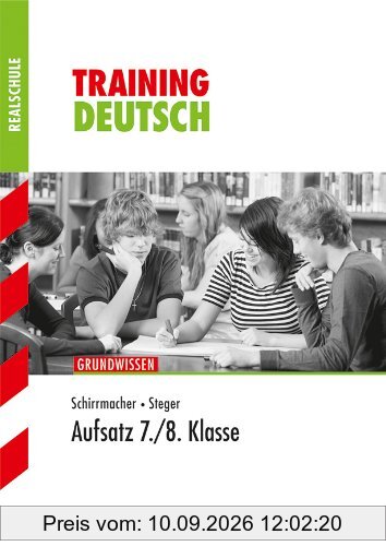 Training Deutsch Realschule / Aufsatz 7. / 8. Klasse: Grundwissen