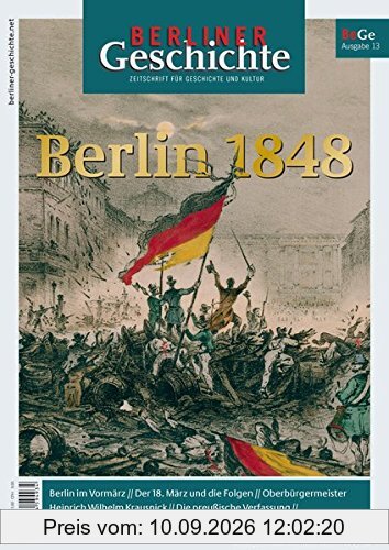 Berliner Geschichte - Zeitschrift für Geschichte und Kultur: Berlin 1848