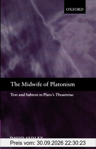 The Midwife of Platonism: Text and Subtext in Plato's Theaetetus