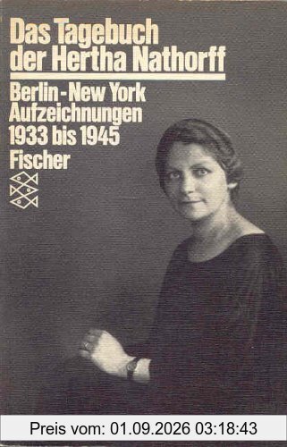 Das Tagebuch der Hertha Nathorff. Berlin - New York. Aufzeichnungen 1933 bis 1945.
