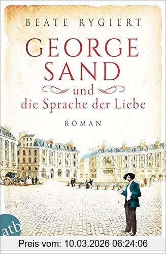 Beate Rygiert George Sand Und Die Sprache Der Liebe, Roman