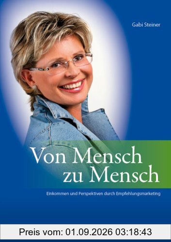Von Mensch zu Mensch. Einkommen und Perspektiven durch Empfehlungsmarketing