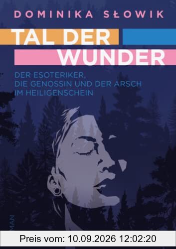 Tal der Wunder: Der Esoteriker, die Genossin und der Arsch im Heiligenschein