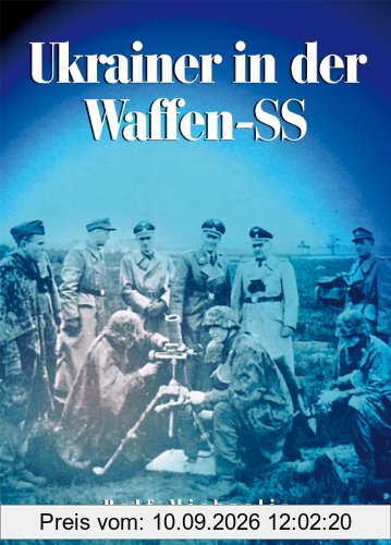 Ukrainer in der Waffen-SS: Die 14. Waffen-Grenadier-Division der SS (ukrainische Nr. 1)