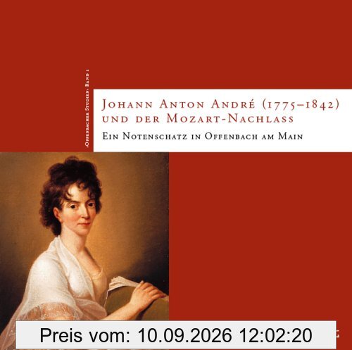 Johann Anton Andre (1775-1842) und der Mozart-Nachlass. Ein Notenschatz in Offenbach am Main