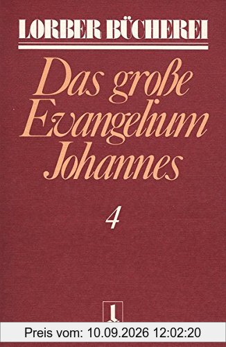 Johannes, das grosse Evangelium: Johannes, das große Evangelium, 11 Bde., Kt, Bd.4 (Lorberbücherei)
