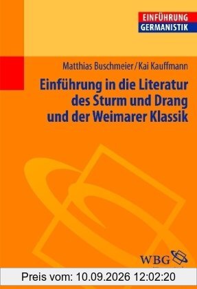 Einführung in die Literatur des Sturms und Drang und der Weimarer Klassik
