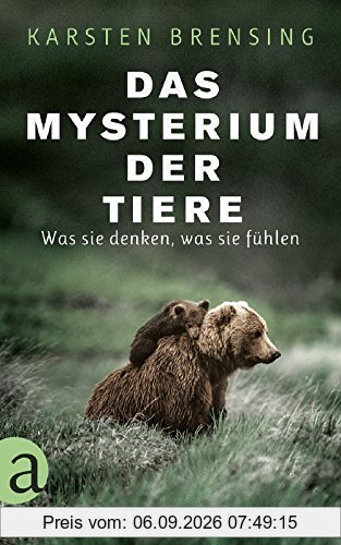 Das Mysterium der Tiere: Was sie denken, was sie fühlen