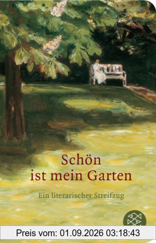 Schön ist mein Garten: Ein literarischer Streifzug (Fischer TaschenBibliothek)