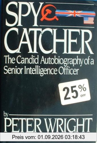 Spy Catcher: The Candid Autobiography of a Senior Intelligence Officer