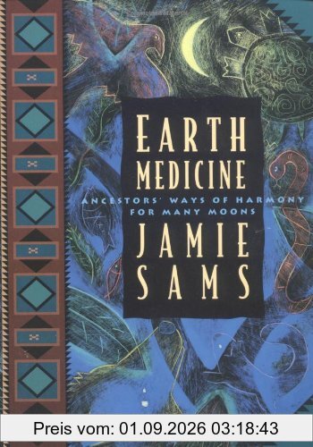 Earth Medicine: Ancestor's Ways of Harmony for Many Moons (Healing Arts)