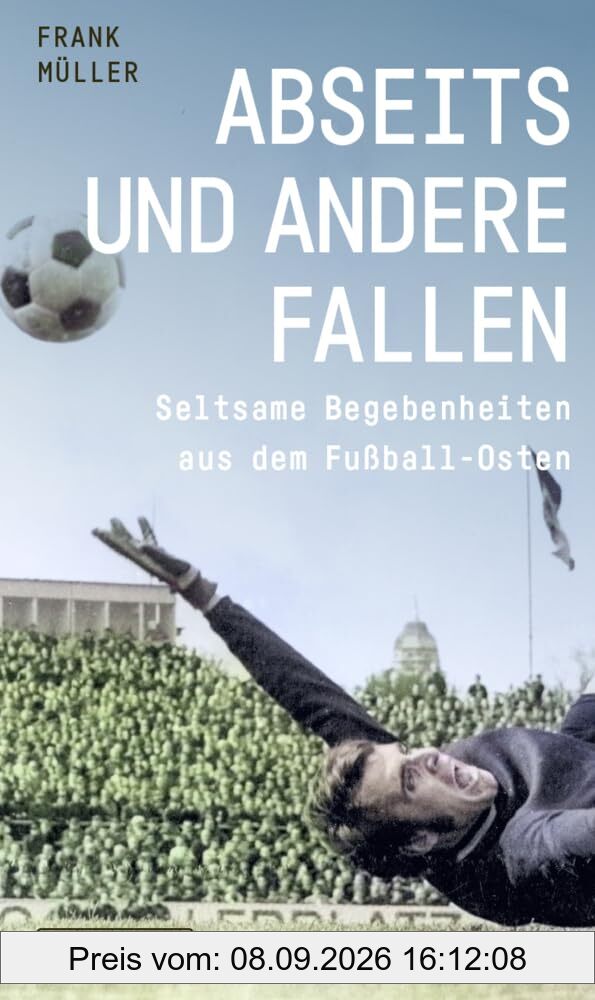 Abseits und andere Fallen: Seltsame Begebenheiten aus dem Fußball-Osten