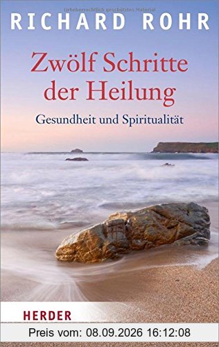 Zwölf Schritte der Heilung: Gesundheit und Spiritualität (HERDER spektrum)
