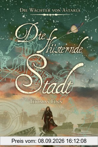 Die Wächter von Astaria 2: Die flüsternde Stadt