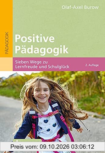 Positive Pädagogik: Sieben Wege zu Lernfreude und Schulglück. Mit E-Book inside