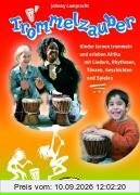 Trommelzauber: Kinder lernen trommeln und erleben Afrika mit Liedern, Rhythmen, Tänzen, Geschichten und Spielen