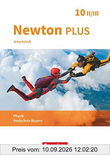 Newton plus - Realschule Bayern - 10. Jahrgangsstufe - Wahlpflichtfächergruppe II-III: Arbeitsheft mit Lösungen