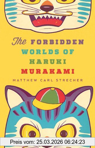 Strecher, Matthew Carl The Forbidden Worlds Of Haruki Murakami