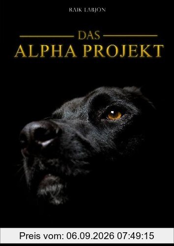 Das Alpha-Projekt: Hundeerziehung und Problemverhalten