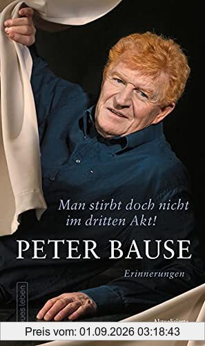 Man stirbt doch nicht im dritten Akt!: Erinnerungen