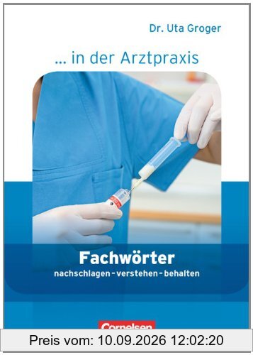 Medizinische Fachangestellte/... in der Arztpraxis - Aktuelle Ausgabe: 1.-3. Ausbildungsjahr - Fachwörter in der Arztpraxis: nachschlagen - verstehen - behalten. Wörterbuch