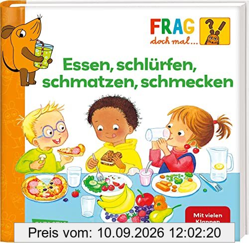 Frag doch mal ... die Maus: Essen, schlürfen, schmatzen, schmecken: Erstes Sachwissen
