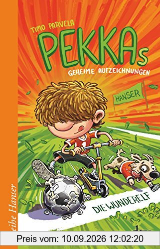 Pekkas geheime Aufzeichnungen - Die Wunderelf (Reihe Hanser)