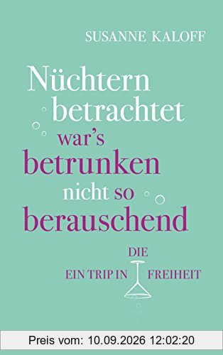 Nüchtern betrachtet war's betrunken nicht so berauschend: Ein Trip in die Freiheit