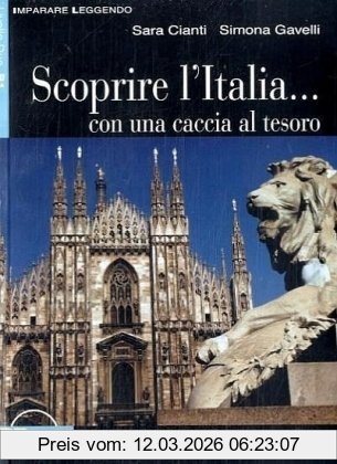 Sara Cianti Scoprire L'Italia..., Con Una Caccia Al Tesoro. Buch Mit Audio-Cd. Italienische Lektüre Für Das 4. Lernjahr. Buch + Audio-Cd (Imparare Leggendo)