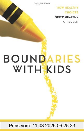 Henry Cloud Boundaries With Kids, When To Say Yes, When To Say No To Help Your Children Gain Control Of Their Lives, When To Say Yes, How To Say No
